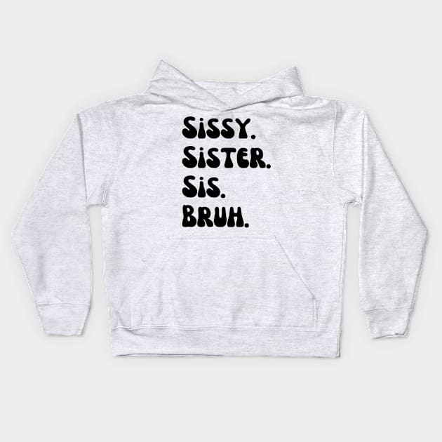 Sissy Sister Sis Bruh Kids Hoodie by Quardilakoa